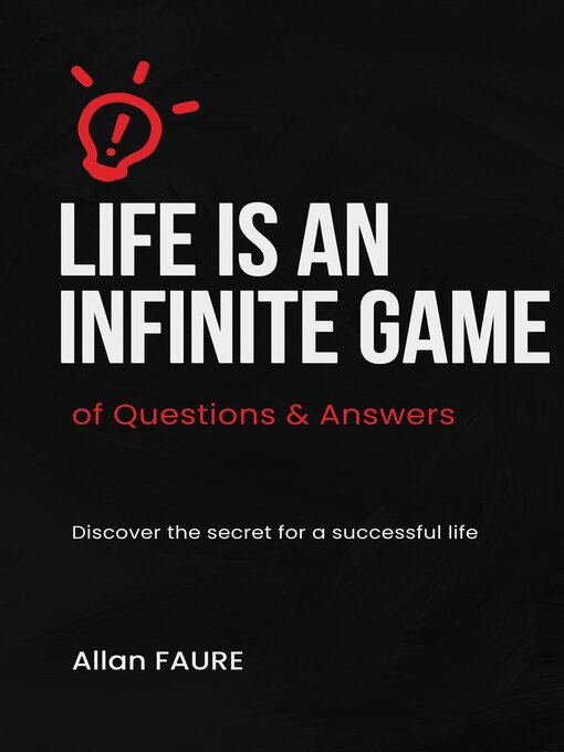 Title details for Life Is an Infinite Game, of Questions and Answers by Allan FAURE - Available